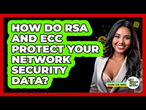 How Do RSA And ECC Protect Your Network Security Data? - Talking Tech Trends