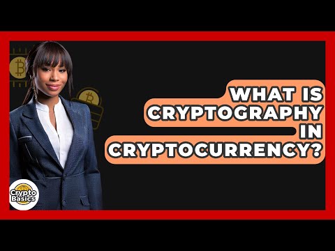 What Is Cryptography in Cryptocurrency? - CryptoBasics360.com