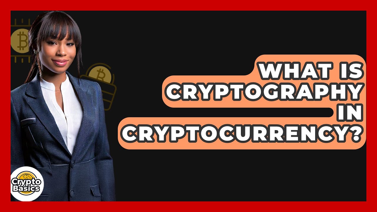 Cryptography in Cryptocurrency Explained π