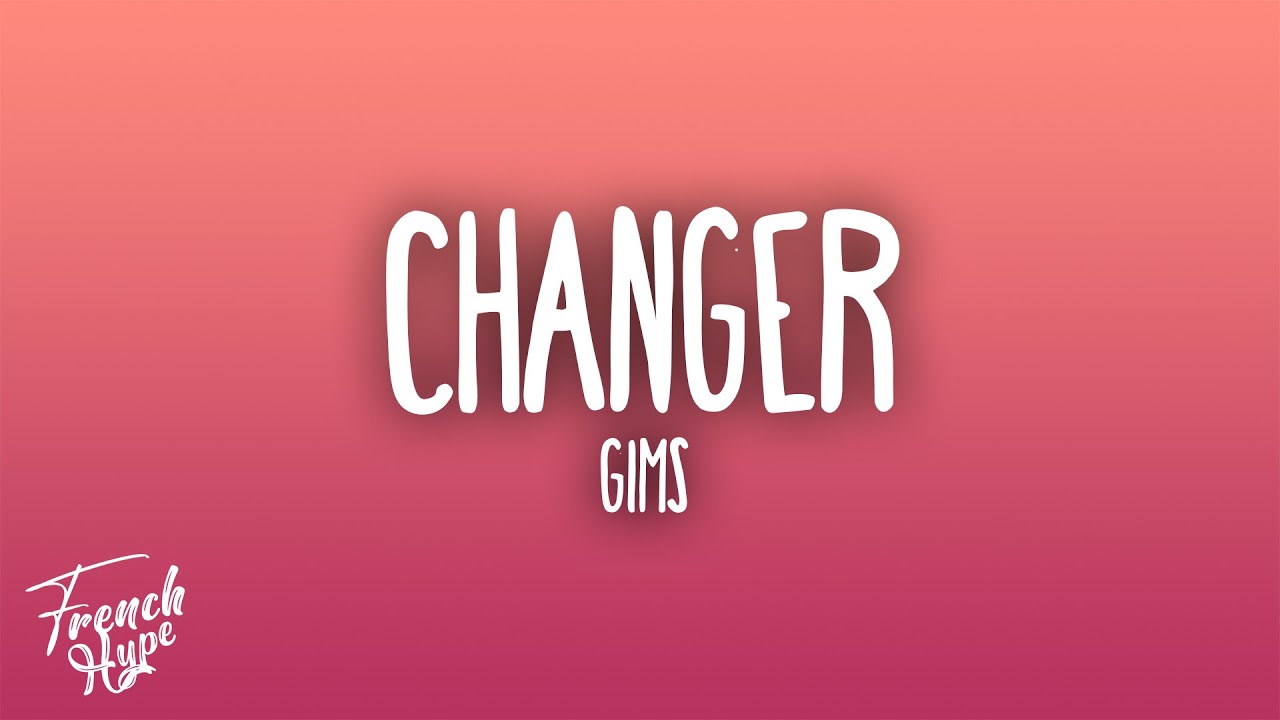 GIMS - Changer 🎶 Stream & Download Lyrics