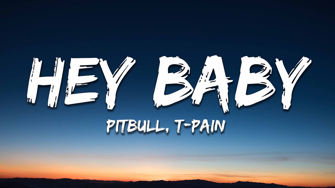 Pitbull - Hey Baby ft. T-Pain (Lyrics) 🎶