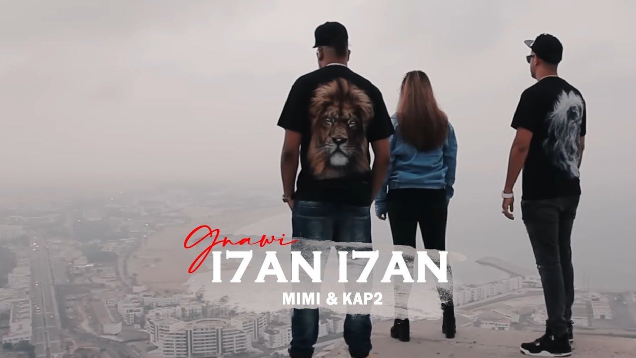 Gnawi - I7AN I7AN ft. Kap2 & Mimi 🎶 (Official Clip)