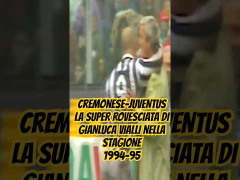 CREMONESE-JUVENTUS LA STUPENDA ROVESCIATA DI VIALLI E IL DESTRO VOLANTE DI GIANDEBIAGGI DUE EURO GOL