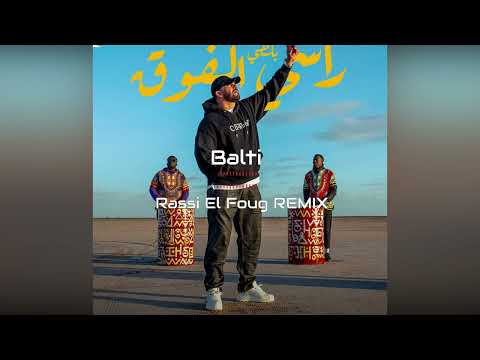 Balti   Rassi El Foug REMIX