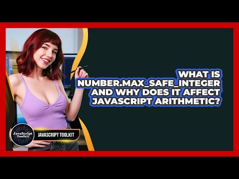 What Is Number.MAX_SAFE_INTEGER And Why Does It Affect JavaScript Arithmetic? - JavaScript Toolkit