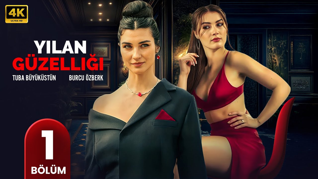 Türk Dizisi Yılan Güzelliği | 1. Bölüm | Tuba Büyüküstün & Burcu Özberk | 2025 4K