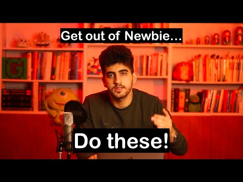 Instead, Do These! If you want to get out of Newbie...