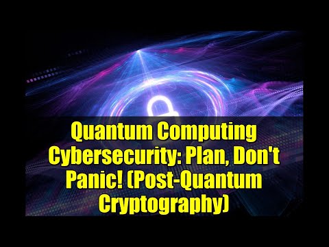 Quantum Computing Cybersecurity: Plan, Don't Panic! (Post-Quantum Cryptography)