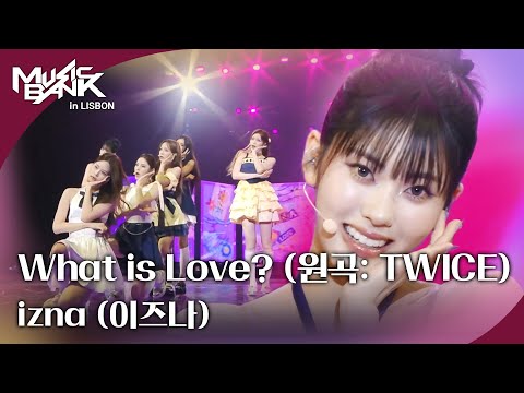 What is Love? (원곡: TWICE(트와이스)) - izna (이즈나) [뮤직뱅크 인 리스본] | KBS 251010 방송
