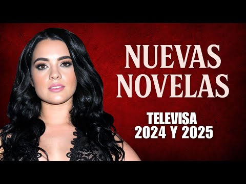 Nuevas telenovelas de Televisa 2024 y 2025