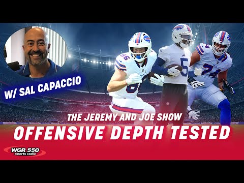 Bills Offensive Depth Being Tested w/ Sal Capaccio | The Jeremy and Joe Show