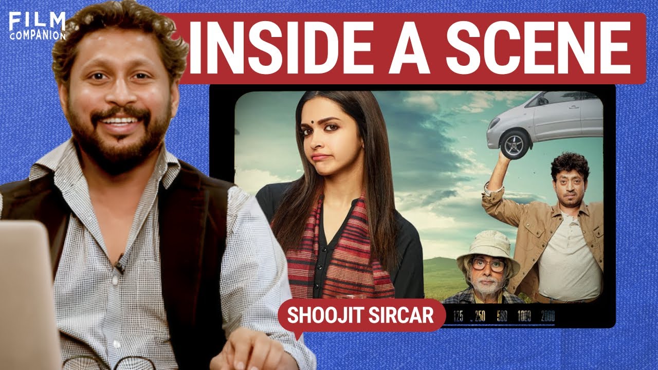 Piku | Shoojit Sircar | Inside a Scene | Film Companion