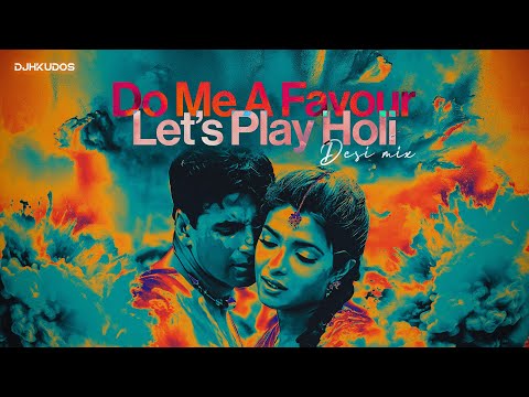 Do Me A Favour Lets Play Holi (Desi Mix) | DJ H Kudos | Priyanka Chopra | Akshay Kumar