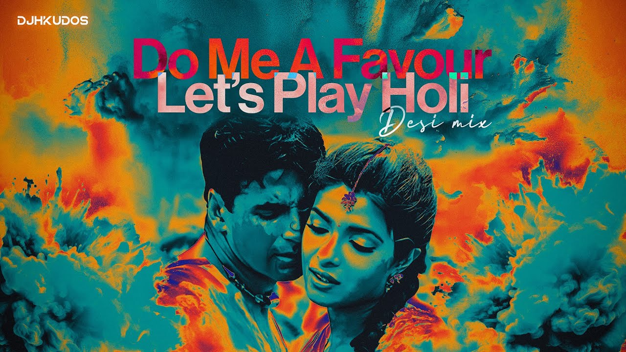 Do Me A Favour: Holi Celebration Mix | DJ H Kudos | Priyanka Chopra | Akshay Kumar