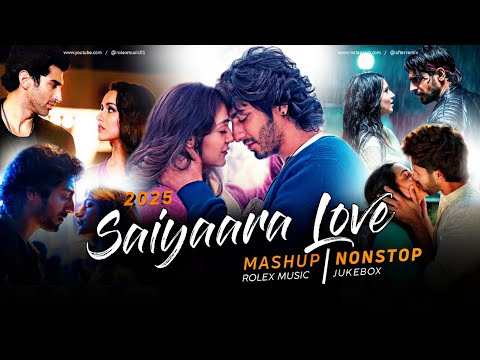 Saiyaara Love Mashup | Nonstop - Jukebox | Arijit Singh | Latest Romantic Songs | Rolex Music