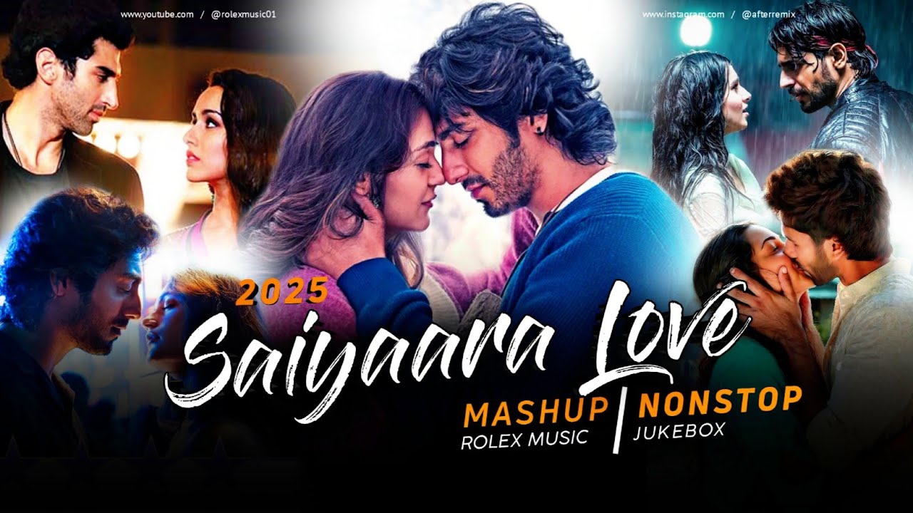 Saiyaara Love Mashup 🎶 | Nonstop Romantic Jukebox | Arijit Singh & More
