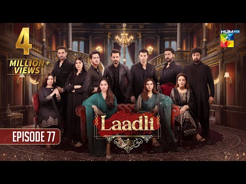 Laadli Episode 77 - 10 October 2025 [Bilal Qureshi, Vaneeza, Asad Malik & Sukaina Khan] - HUM TV