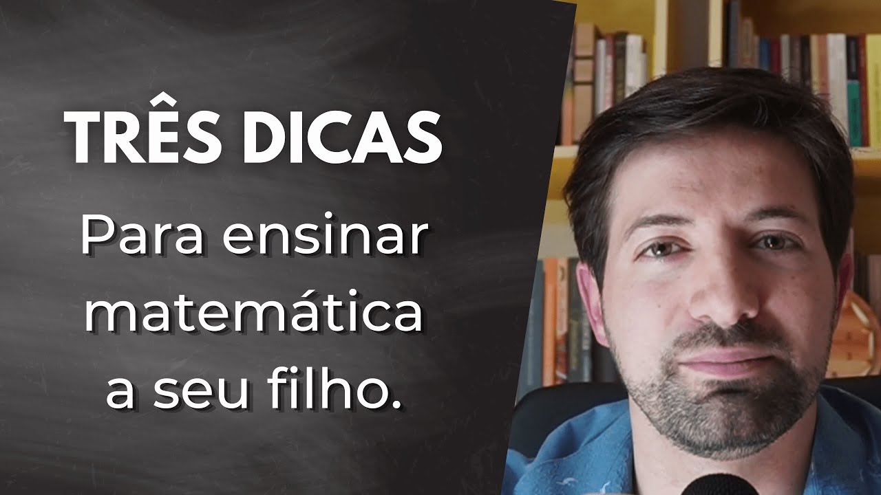 Três Dicas para Ensinar Matemática ao Seu Filho