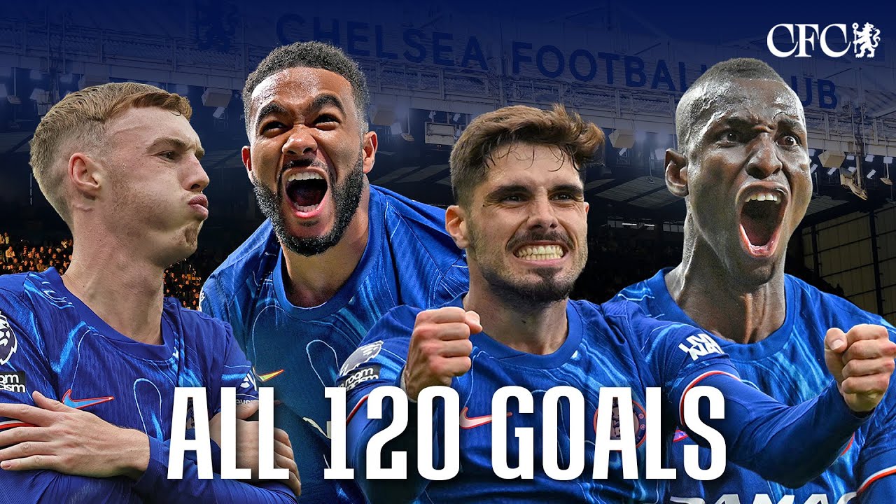 Chelsea FC 2024/25 Goals Compilation: 120 Stunning Goals ⚽