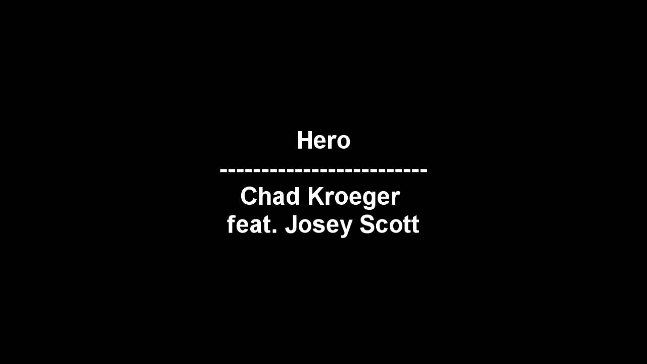 Hero by Chad Kroeger ft. Josey Scott Lyrics ๐ถ