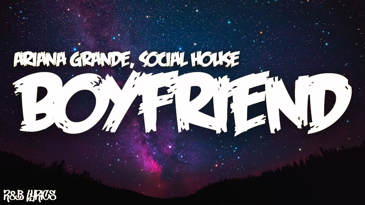 Ariana Grande & Social House - Boyfriend Lyrics 🎶