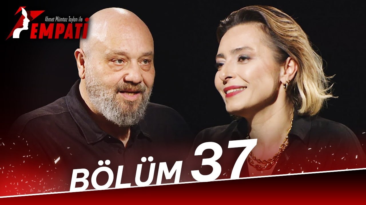 Empati 37. Bölüm - Ayça Bingöl & Ahmet Mümtaz Taylan 🎭