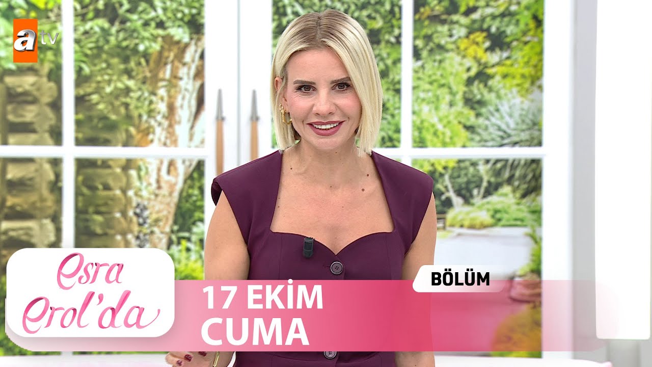Esra Erol'da 17 Ekim 2025 - Tek Parça 🎥