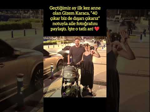 GİZEM KARACA'DAN ANNE OLDUKTAN SONRA İLK PAYLAŞIM! 👶💬