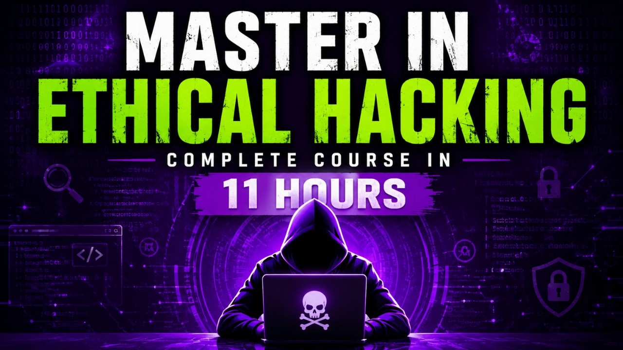 Ethical Hacking Full Course: Beginner to Pro in 11H