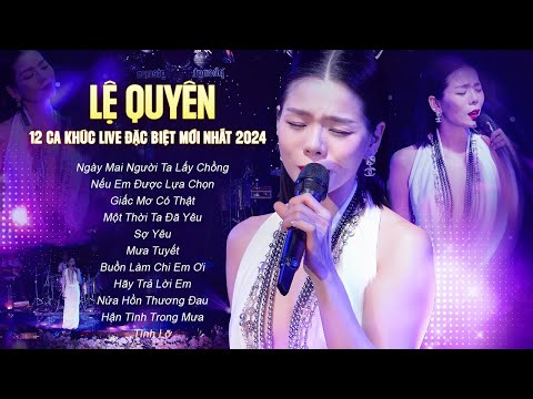 LỆ QUYÊN - KHẲNG ĐỊNH ĐẲNG CẤP Vẫn Đỉnh Cao 12 Bài Live Đặc Biệt | Giấc Mơ Có Thật, Hãy Trả Lời Em