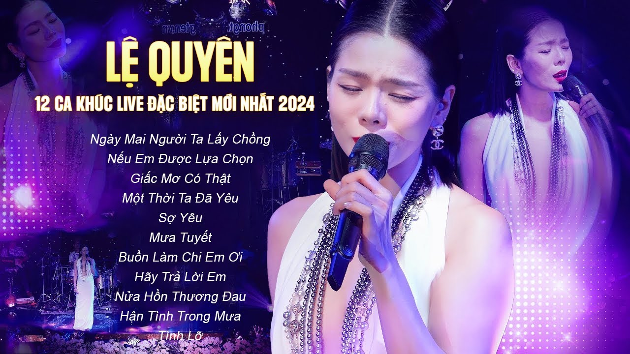 Lệ Quyên - Khẳng Định Đẳng Cấp: 12 Bài Live Đặc Biệt 2024