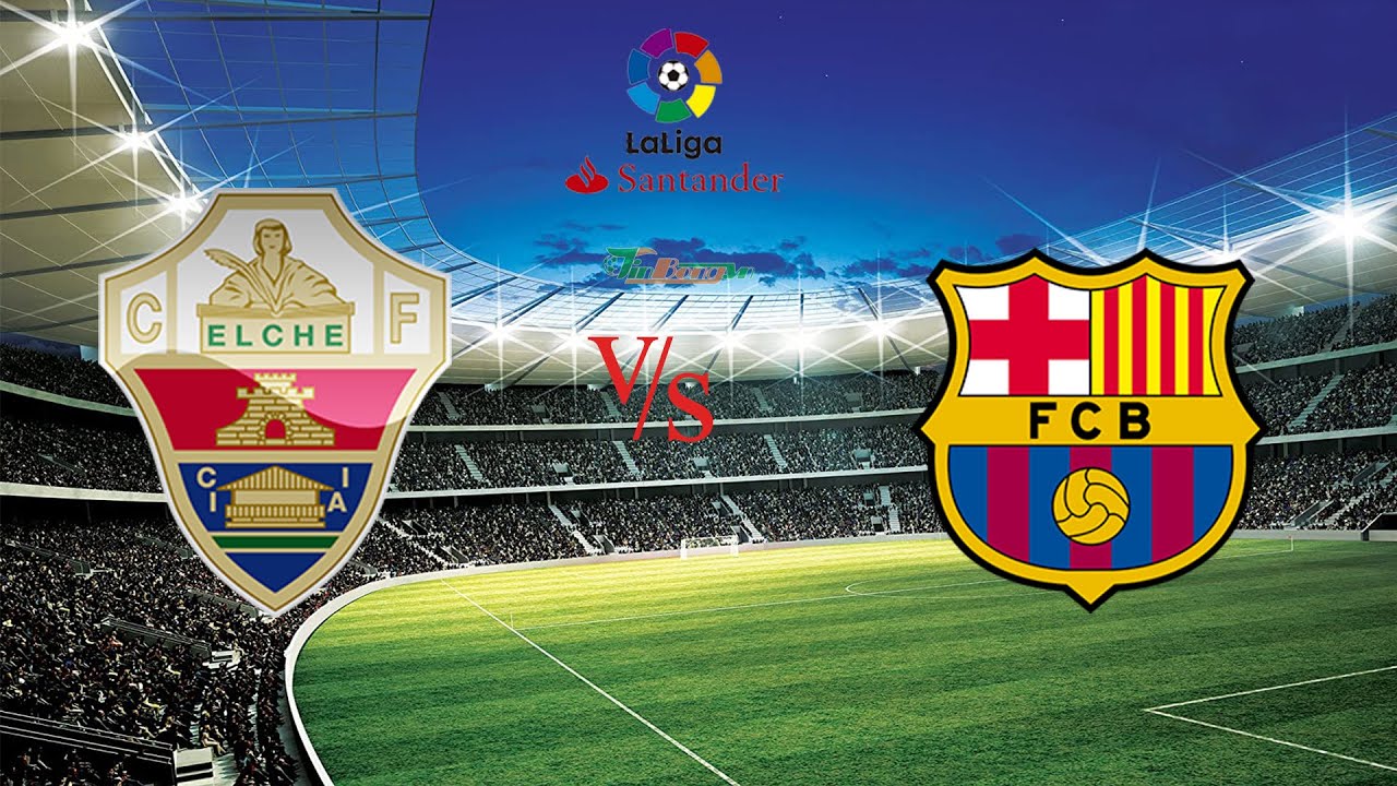 Dự Đoán Elche vs Barcelona | Nhận Định & Soi Kèo La Liga 24/01 ⚽