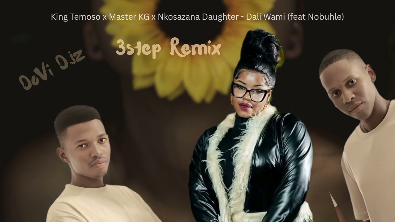 Dali Wami by King Temoso & Master KG ft. Nkosazana Daughter 🎶