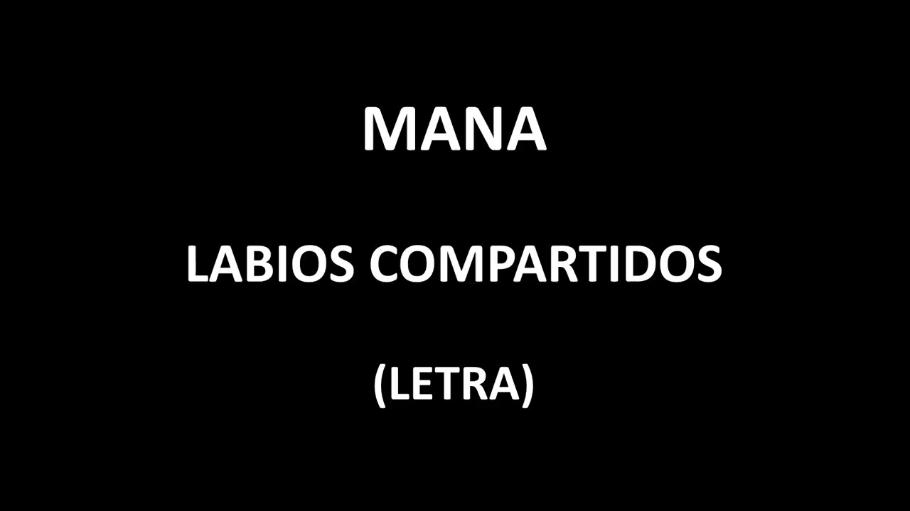 Maná - Labios Compartidos (Lyrics Video) 🎶