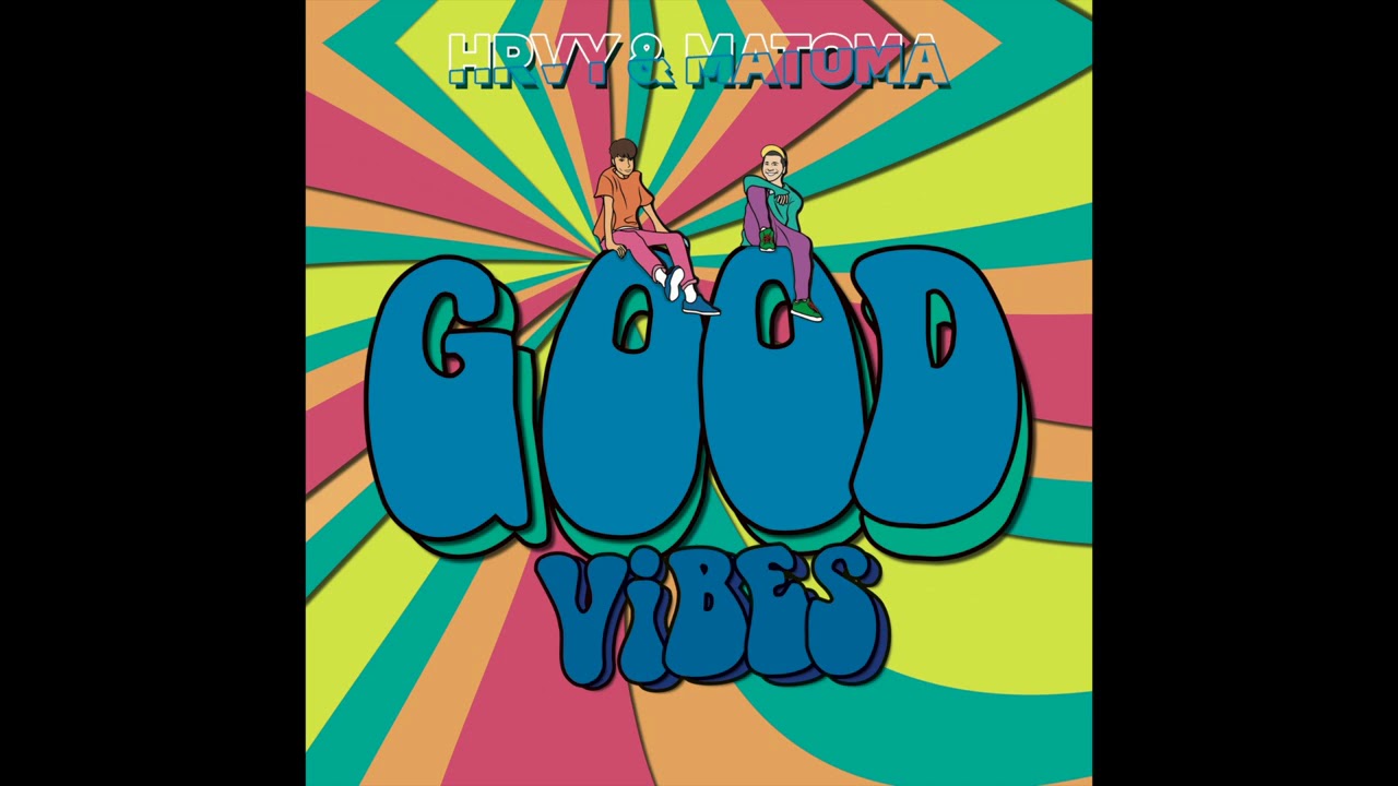HRVY & Matoma Release Upbeat New Track 'Good Vibes' 🎶 | Official Audio