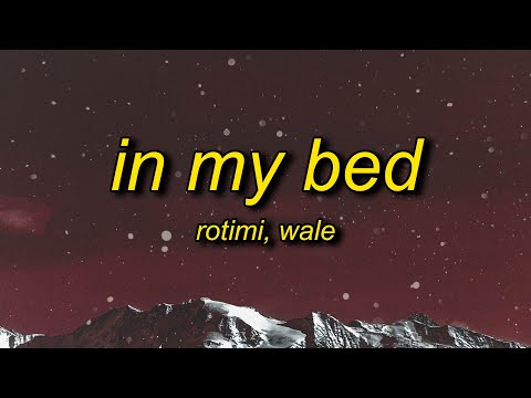 Rotimi - In My Bed (Lyrics) ft. Wale | there's a meeting in my bed
