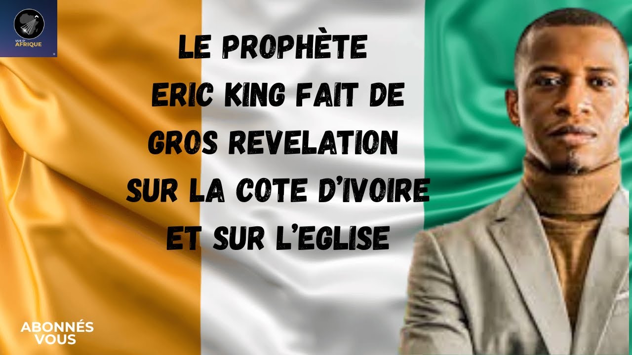 Révélations prophétiques majeures sur la Côte d'Ivoire et l'Église ivoirienne