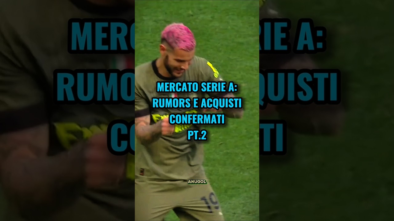 Mercato Serie A: Rumors e acquisti confermati PT.2 👀🔥 #calciomercato #rumors #calcio