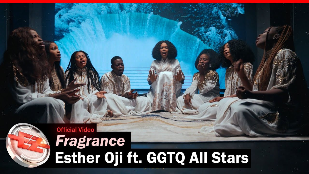 Esther Oji ft. GGTQ All Stars – Fragrance (Official Video)