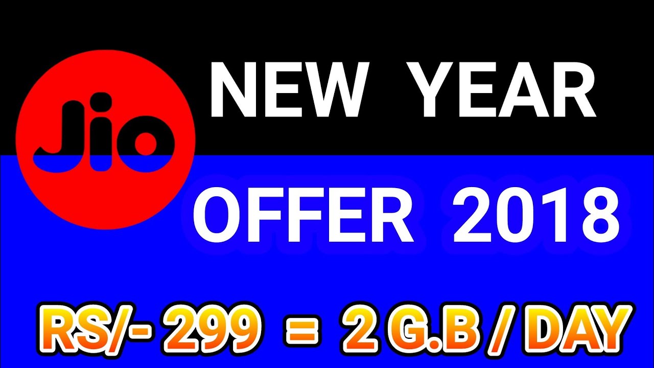 Reliance Jio Happy New Year Offer 2018 | Jio Rs.199 Plan | Jio2GB Per Day only in Rs.299