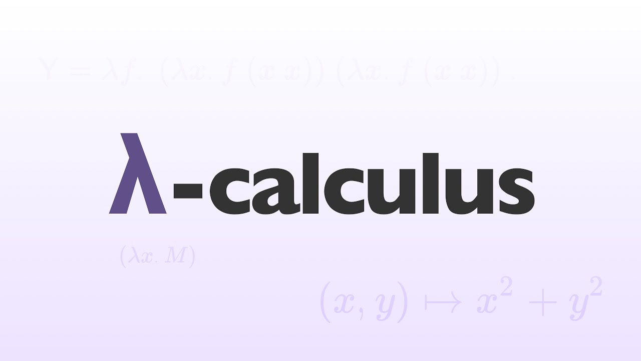 Lambda Calculus: The foundation of functional programming, and the simplest programming language