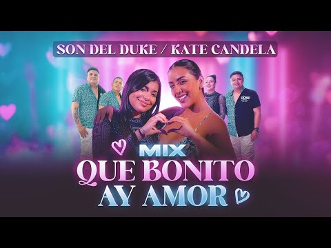 Son del Duke, Kate Candela - Que Bonito/ Ay Amor (Video Oficial)