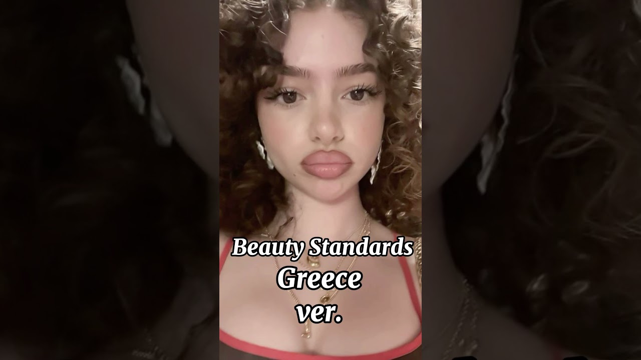 Greek Girls' Beauty Standards 🇬🇷