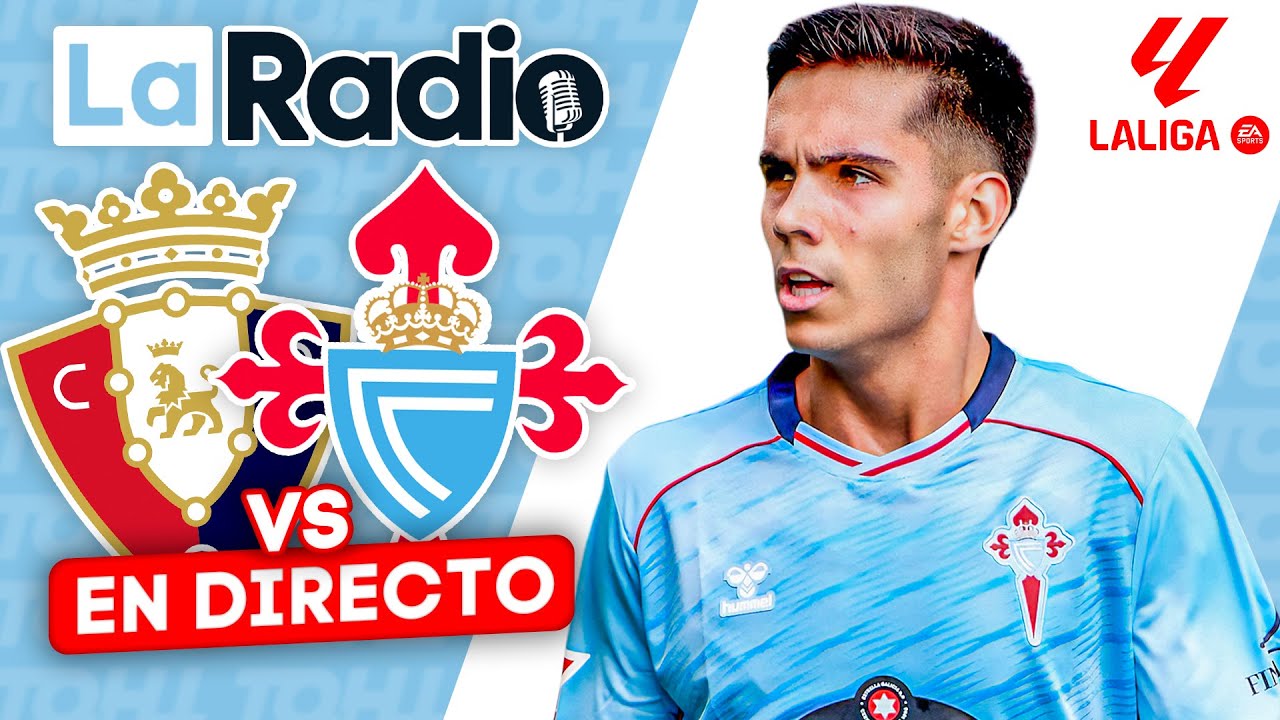 LA RADIO DEL OSASUNA - CELTA || ¡A POR LA VICTORIA EN LALIGA!