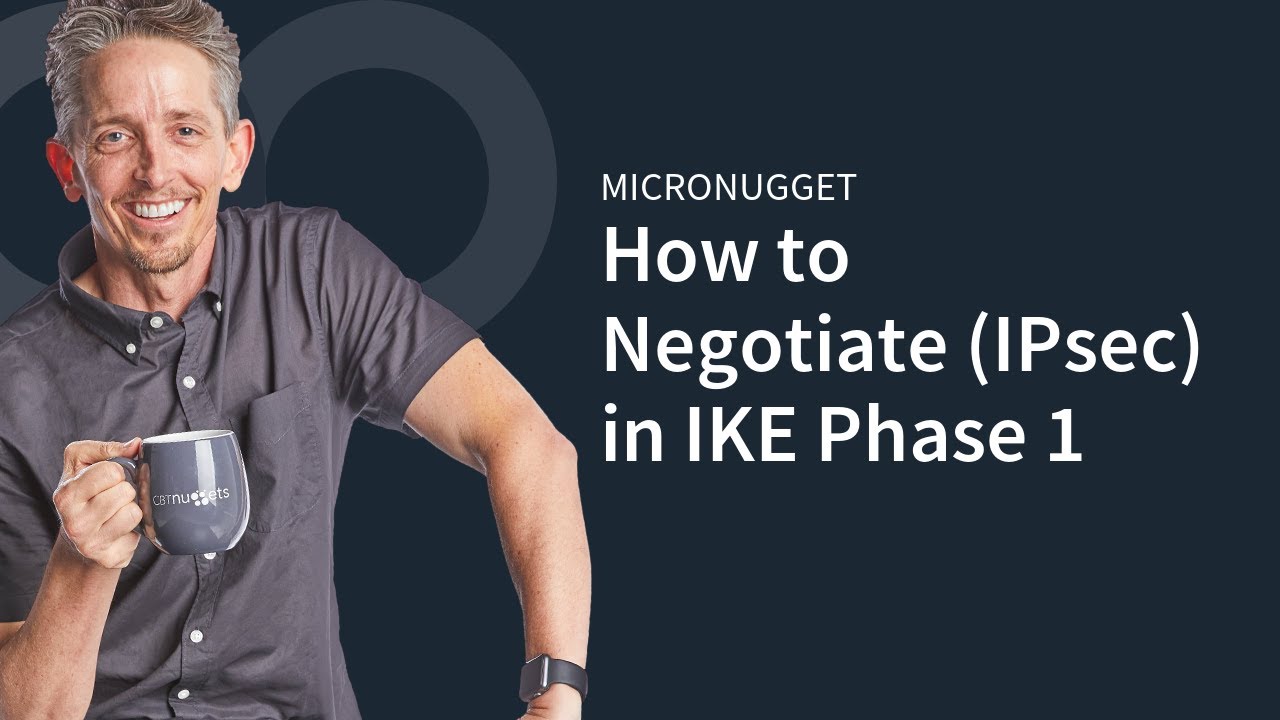 MicroNugget: How to Negotiate in IKE Phase 1 (IPsec)
