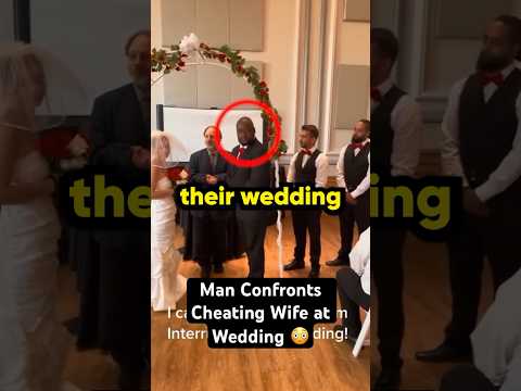 Man Confronts Cheating Wife at Wedding 😳