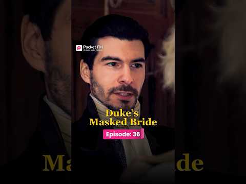 The Duke's Masked Bride | Ep.36 | Full Series | Pocket FM #TDMWLA02 #pocketfm #short