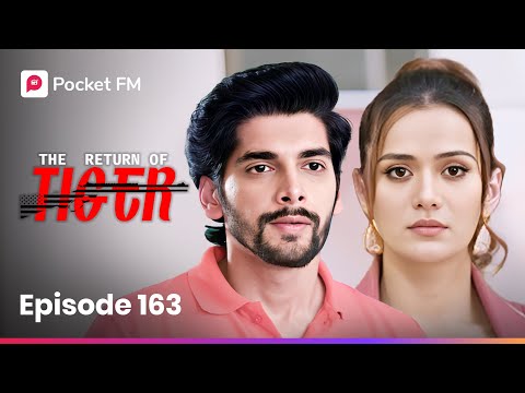 Episode 163 | The Return of Tiger | Pocket FM