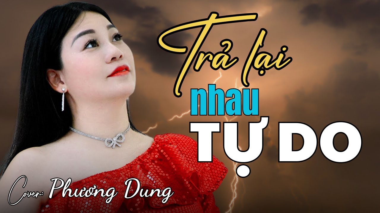 Trả Lại Nhau Tự Do - Cover Phương Dung 🎶