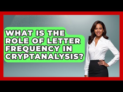 What Is The Role Of Letter Frequency In Cryptanalysis? - Tactical Warfare Experts